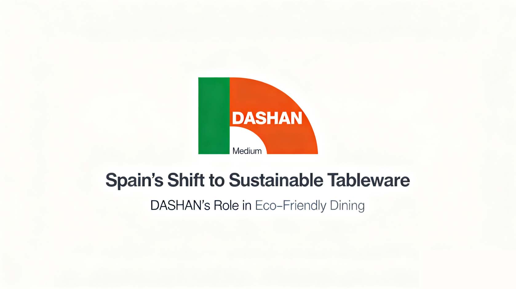 Spain’s Shift to Sustainable Tableware DASHAN’s Role in Eco-Friendly Dining