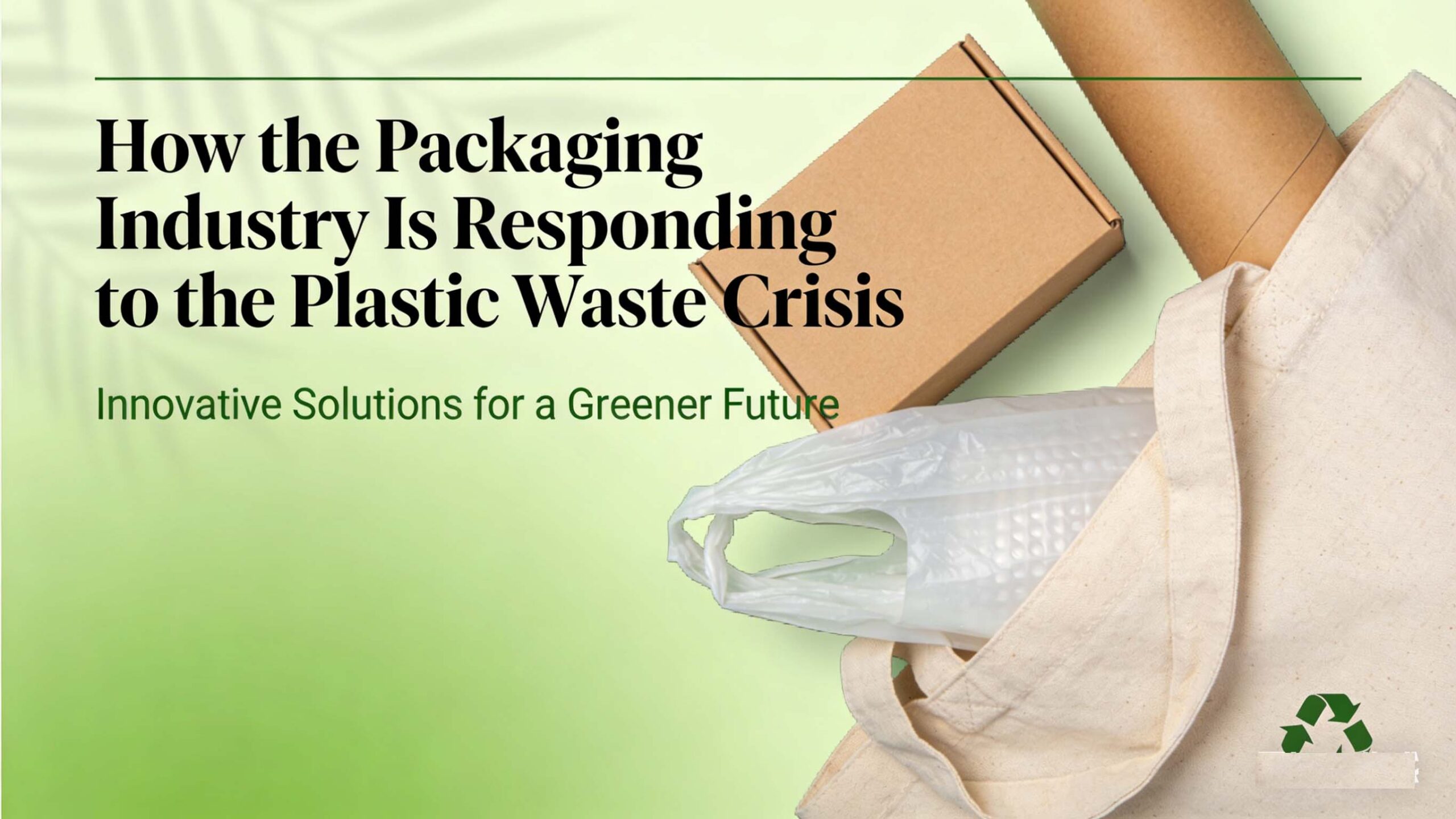 How the Packaging Industry Is Responding to the Plastic Waste Crisis
