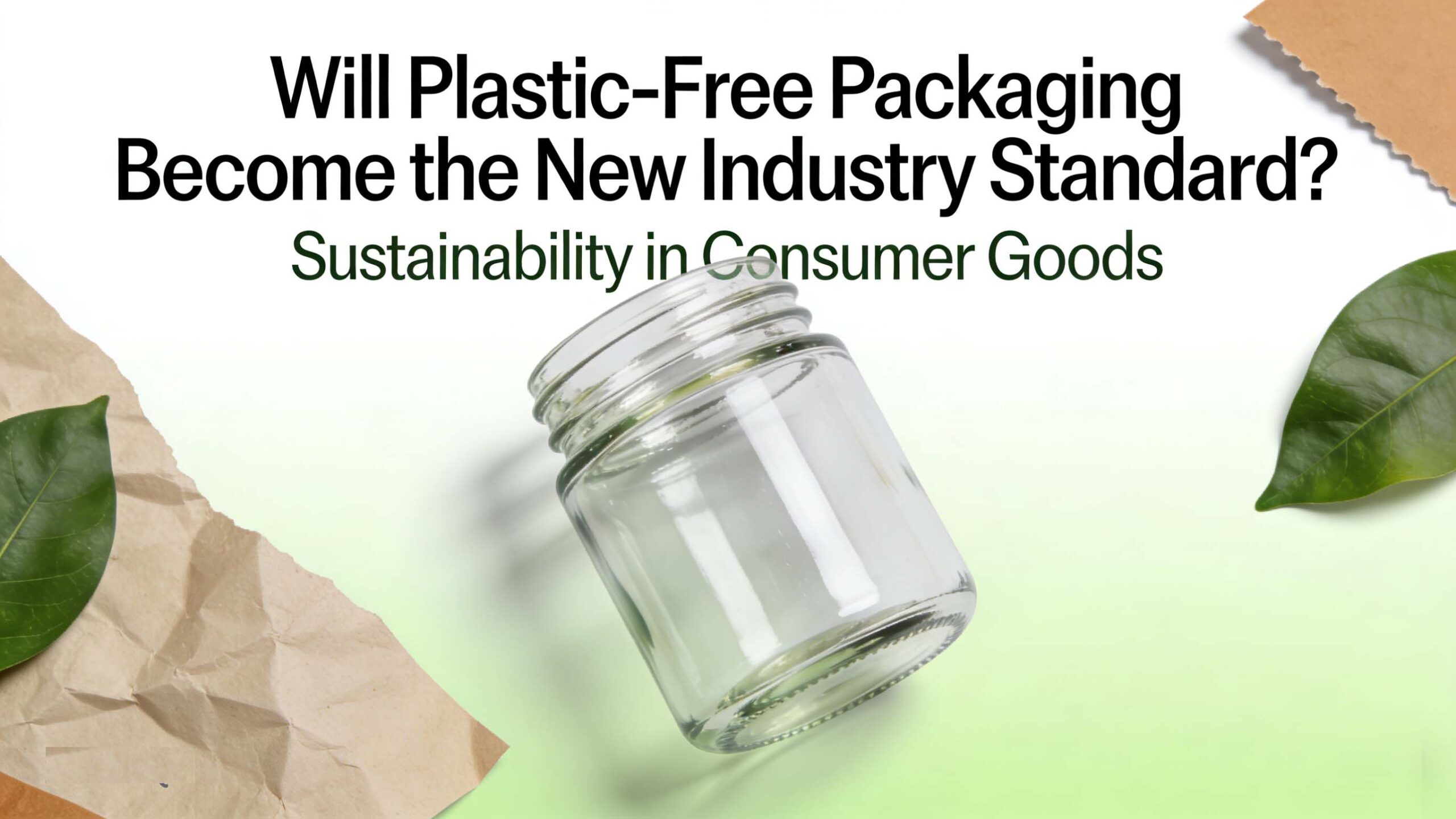 Will Plastic-Free Packaging Become the New Industry Standard?